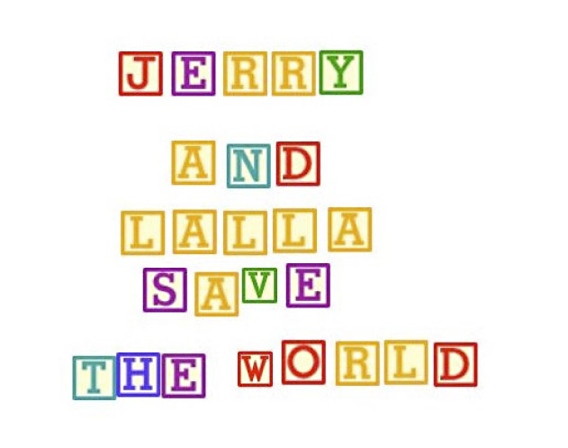 Jerry and Lalla Save the World Jerry and Lalla Save the World